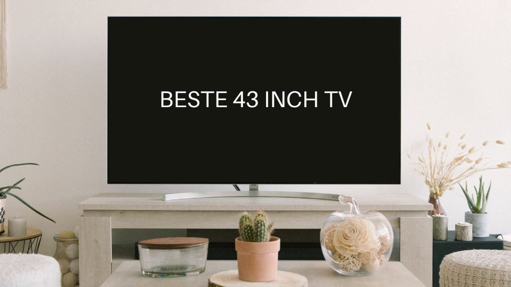 Beste 43 Inch TV 2026 2026 - Top producten getest en vergeleken